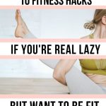10 Approved Lazy Girl Fitness Hacks To Get In Shape Fast - Everything Abode