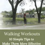 10 Simple Walking Tips for a More Effective Workout - Benefits of Brisk Walking