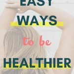 23 Easy Ways to Be Healthier in 2020 (+ 3 Day Challenge)