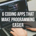 6 Coding Apps That Make Programming Easier