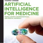 Artificial Intelligence For Medicine: People, Society, Pharmaceuticals, And Medical Materials (De Gruyter Stem)
