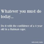 Don't forget your Batman Cape
