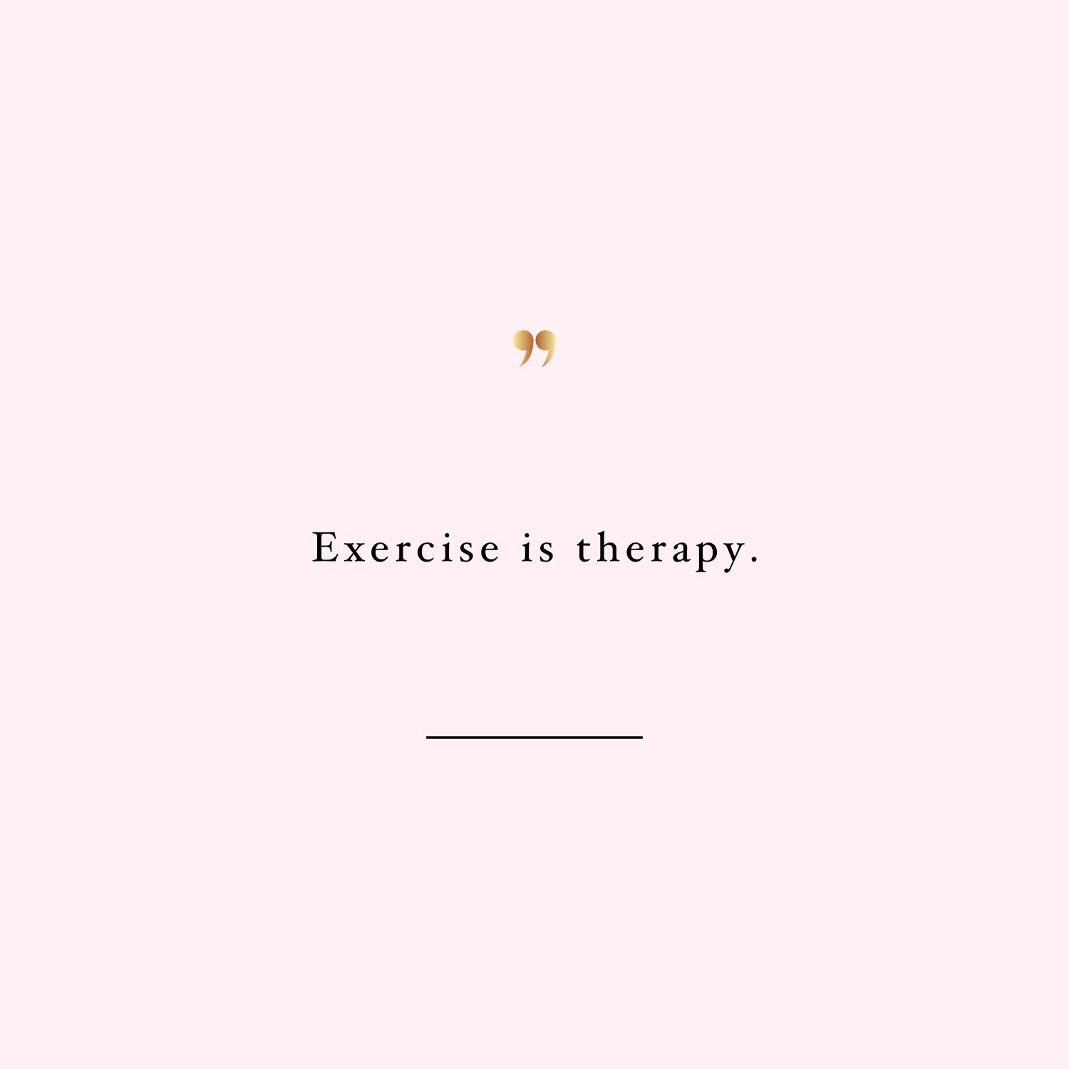 Exercise Is Therapy | Health And Fitness Motivation Quote