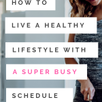 Healthy Lifestyle Tips: How to be Healthy When You Have No Time