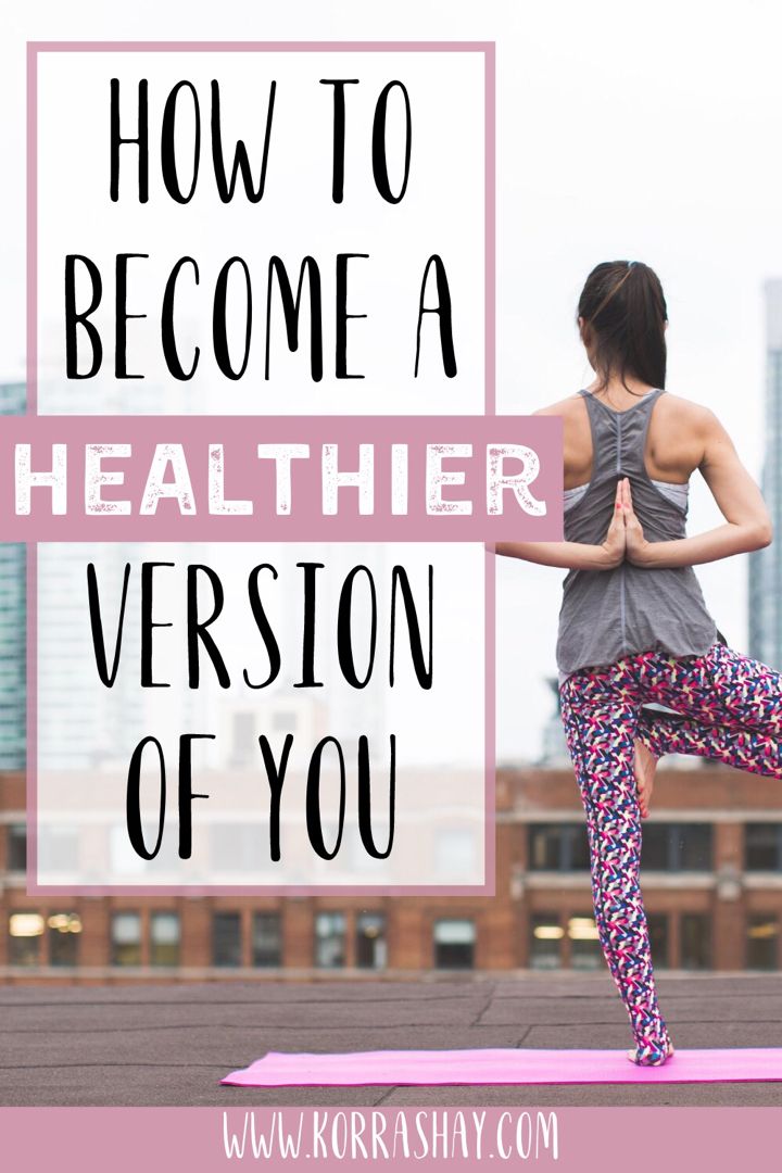 How to become a healthier version of you!