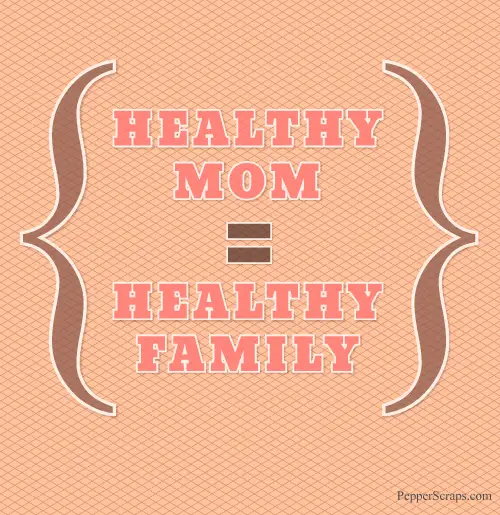 Inspiring Saturdays: Healthy Mom = Healthy Family