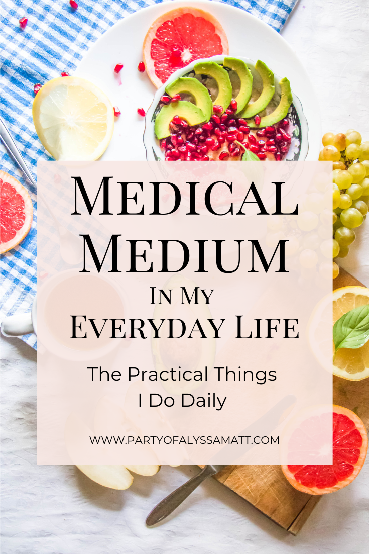 Medical Medium Practices I Follow In Everyday Life - Party of Alyssa Matt