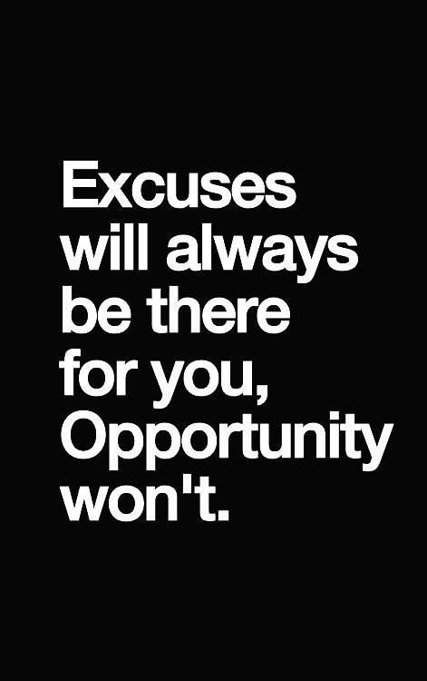 Motivational Fitness Quotes :Excuses will always be there for you, Opportunity will not. #fitness #quotes...
