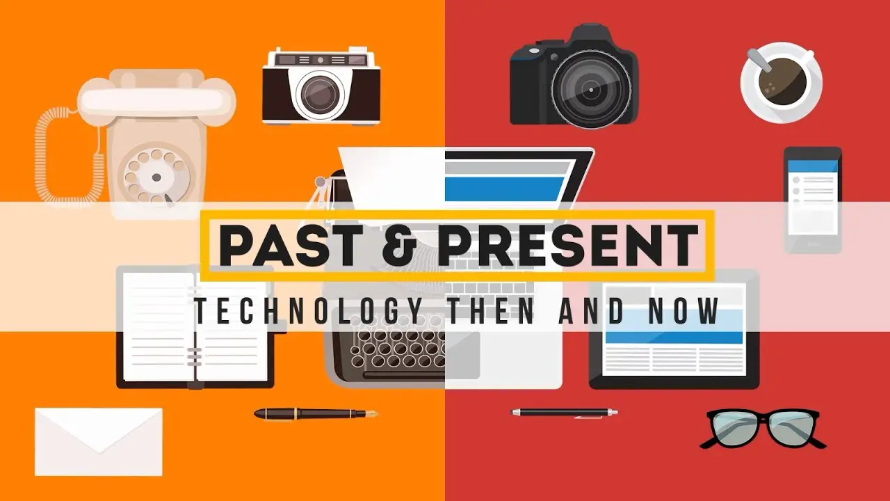 Past and Present | Technology Then and Now
