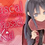 Rascal Does Not Dream of a Knapsack Kid – Beneath the Tangles