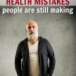 Stay Healthy! Avoid These 8 Health Mistakes Most People Are Still Making