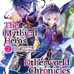 The Mythical Hero’s Otherworld Chronicles, Vol. 2