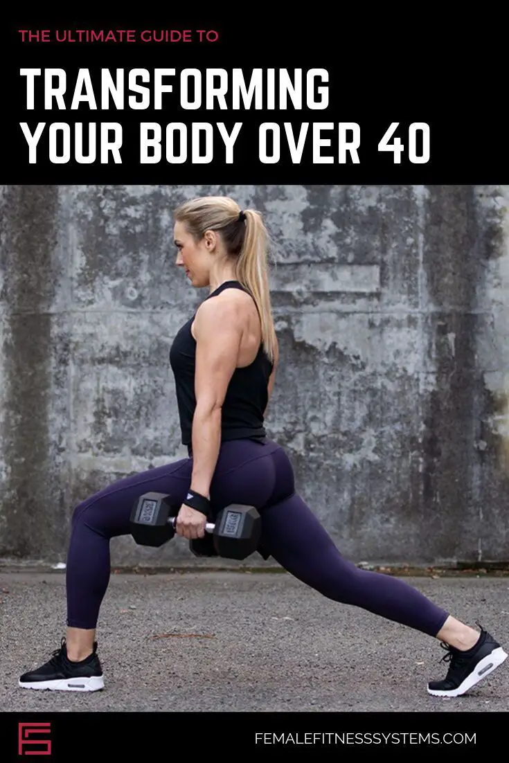 The Ultimate Guide To Transforming Your Body Over 40