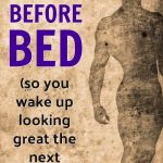 What to Eat Before Bed (so You Look Great the Next Morning)