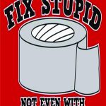 You can't Fix Stupid New Metal Aluminum Sign.8 X 10 Custom made in USA