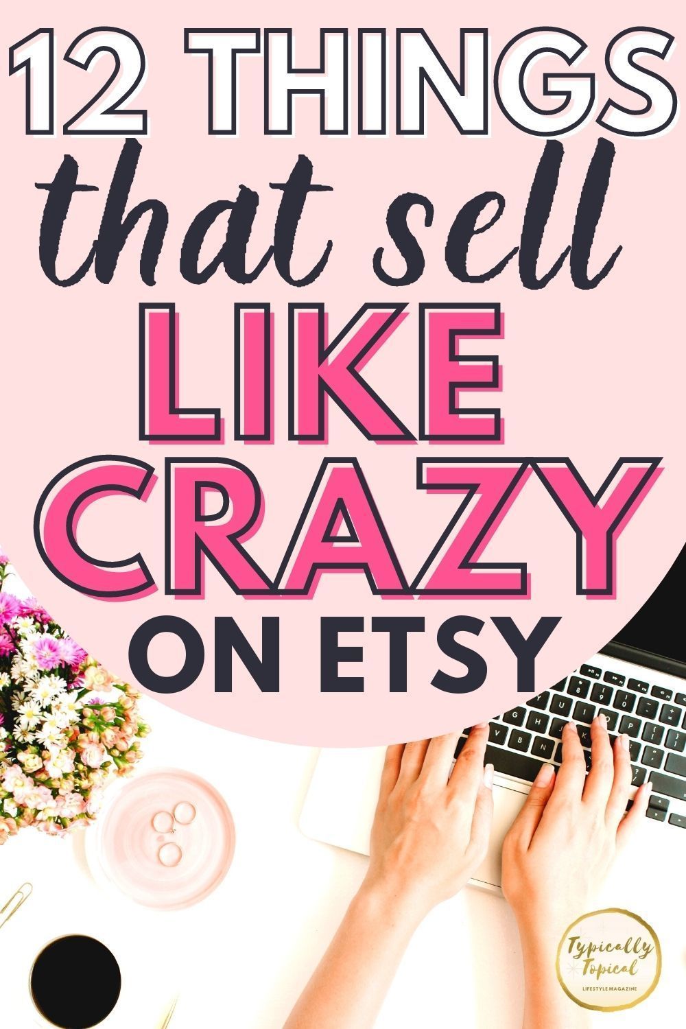 12 EASY THINGS TO MAKE AND SELL FOR EXTRA CASH ONLINE THINGS THAT SELL WELL ON ETSY