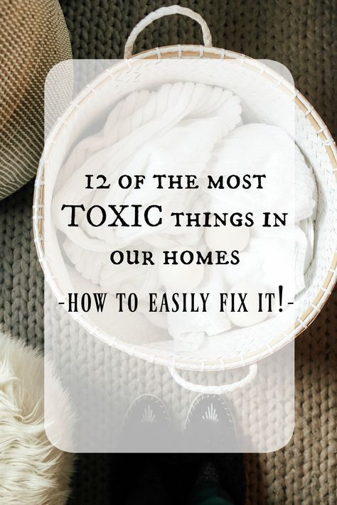 12 of the Most Toxic Things in your Home and How to Change It! - Nesting With Grace