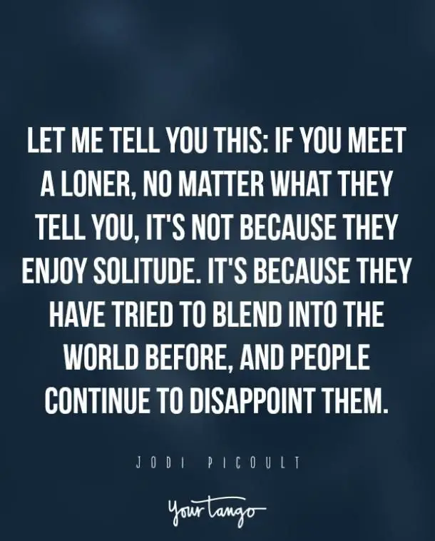 122 Loneliness Quotes To Make You Feel Less Alone