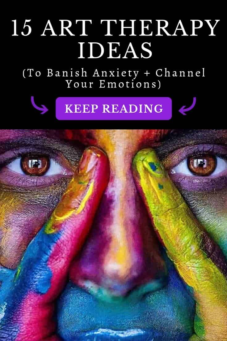 15 Art Therapy Ideas to Banish Anxiety and Channel Your Emotions