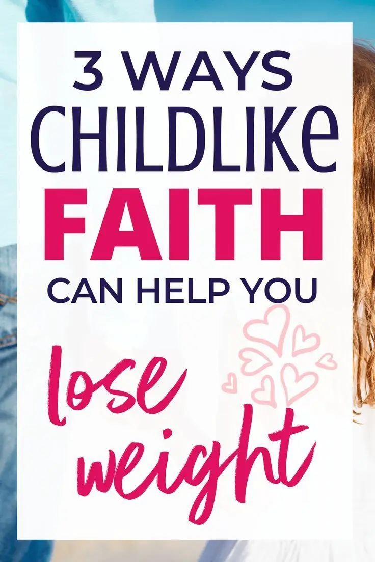 3 Ways Childlike Faith Can Help You Lose Weight