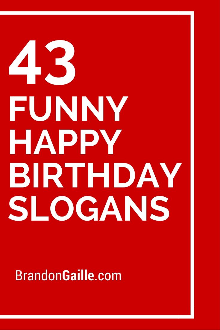 43 Funny Happy Birthday Slogans and Taglines