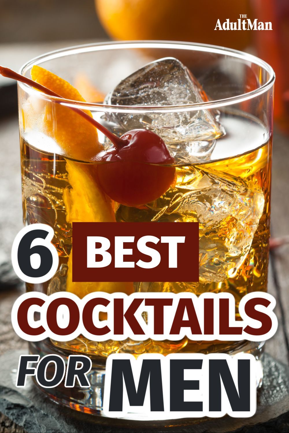 6 Best Cocktails for Men: Mixed Drinks Every Guy Should Try at Least Once