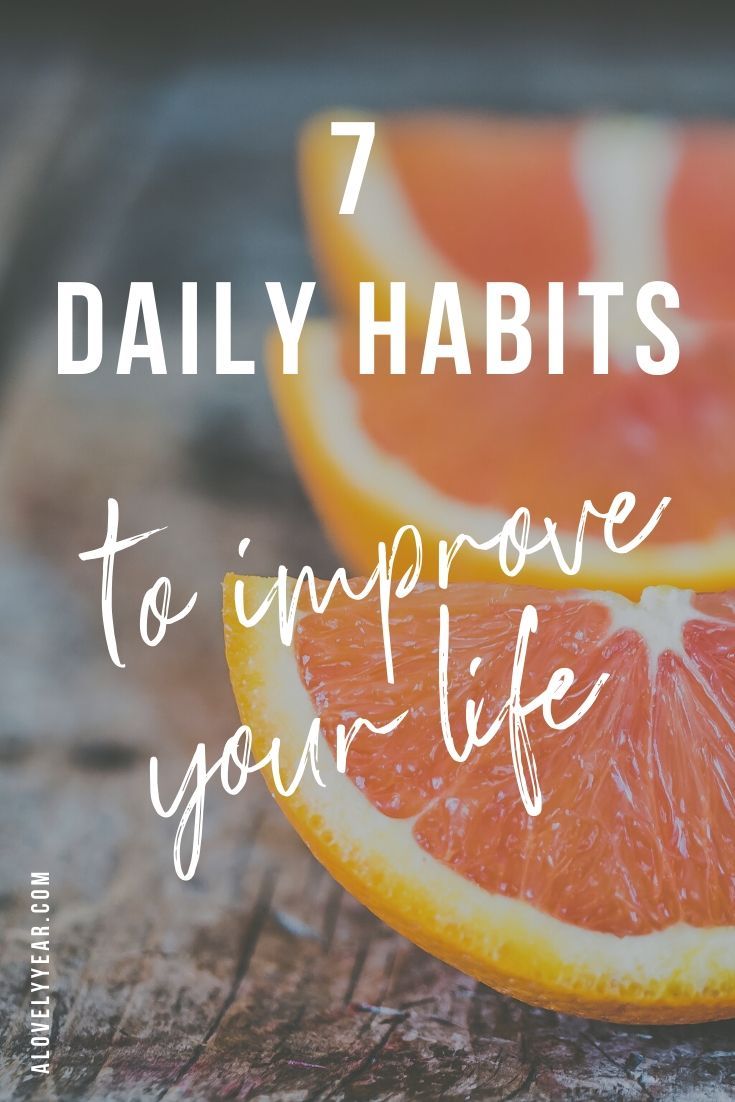 7 Daily Habits That Will Improve Your Life