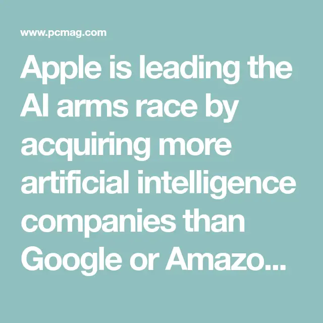 Apple Acquires More AI Startups Than Any Other Tech Company