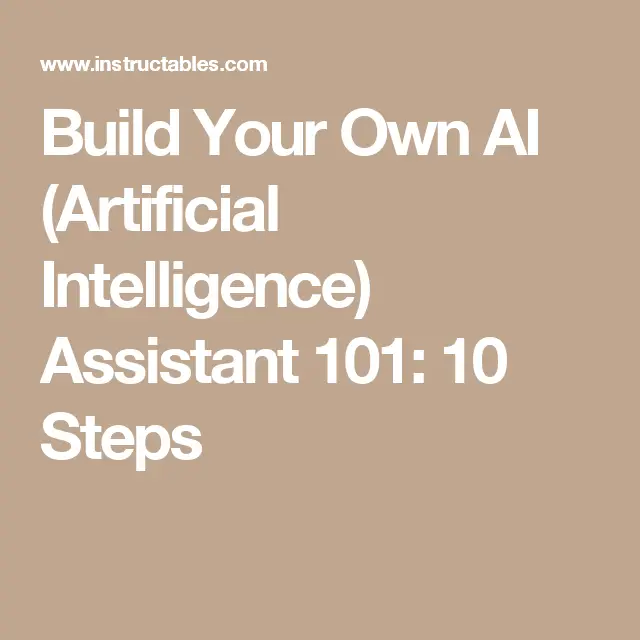 Build Your Own AI (Artificial Intelligence) Assistant 101