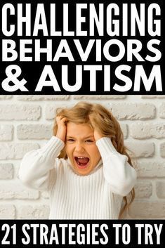 Challenging Behaviors and Autism: 21+ Strategies That Help