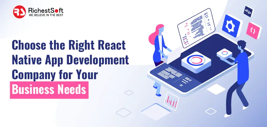 choose the right react native app development company for your business needs
