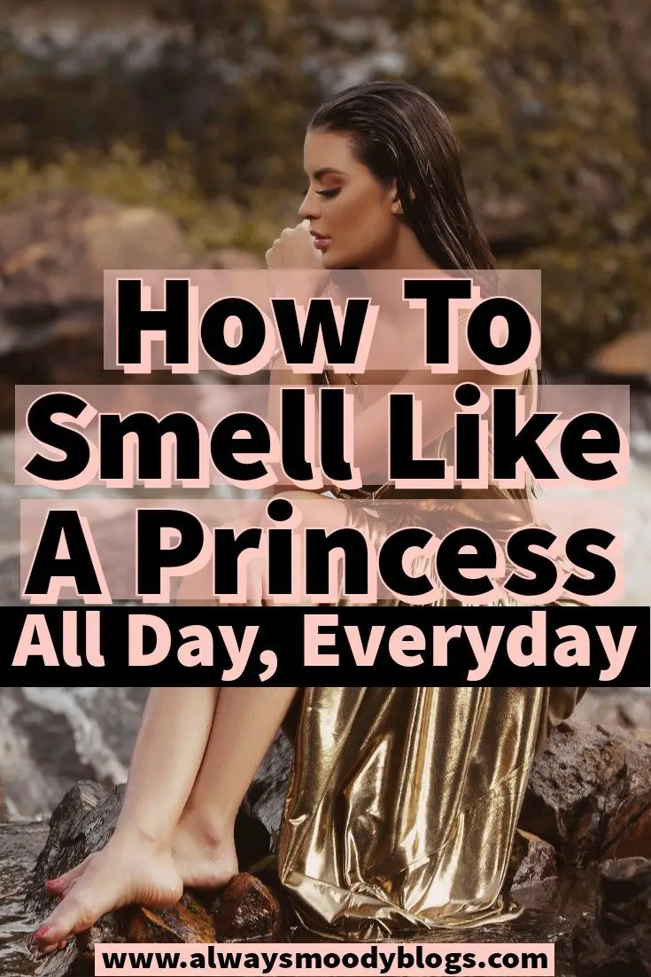 How To Smell Like A Princess All Day, Everyday