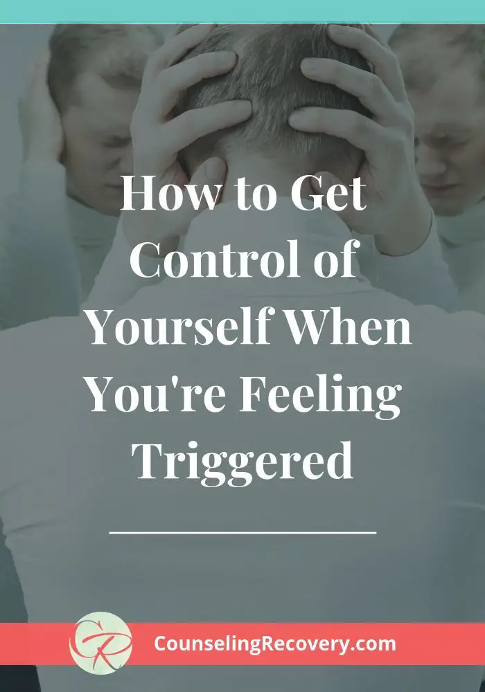 How to Get Control of Your Emotions When Triggered
