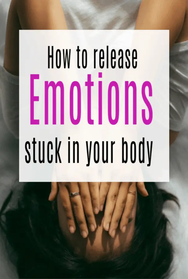 How to Release Emotions Stuck in your Body - Simple & Effective Ways