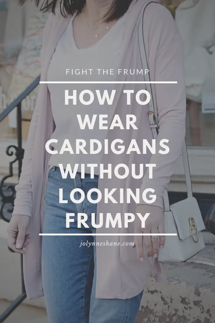 How to Wear Cardigans Without Looking Frumpy #FightTheFrump