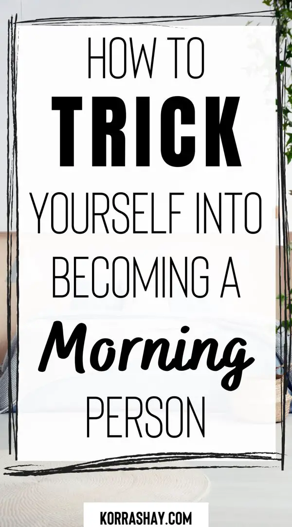 How to trick yourself into becoming a morning person!