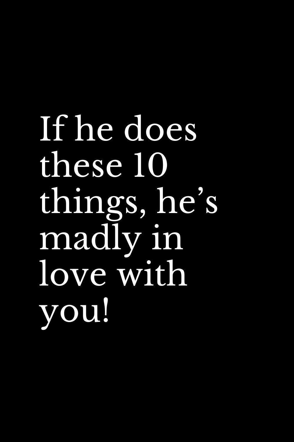 If he does these 10 things, he’s madly in love with you!