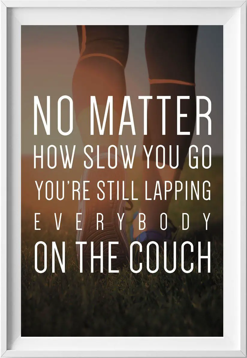 Now matter how slow you go (Fitness motivation) - 11 x 17