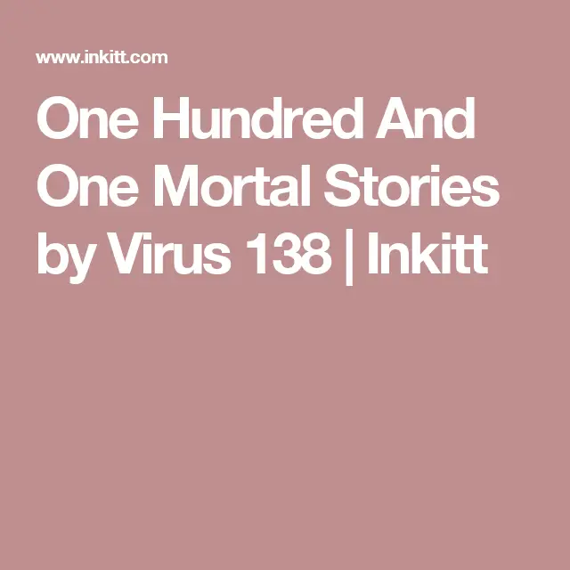One Hundred And One Mortal Stories - Free Novella by Virus 138