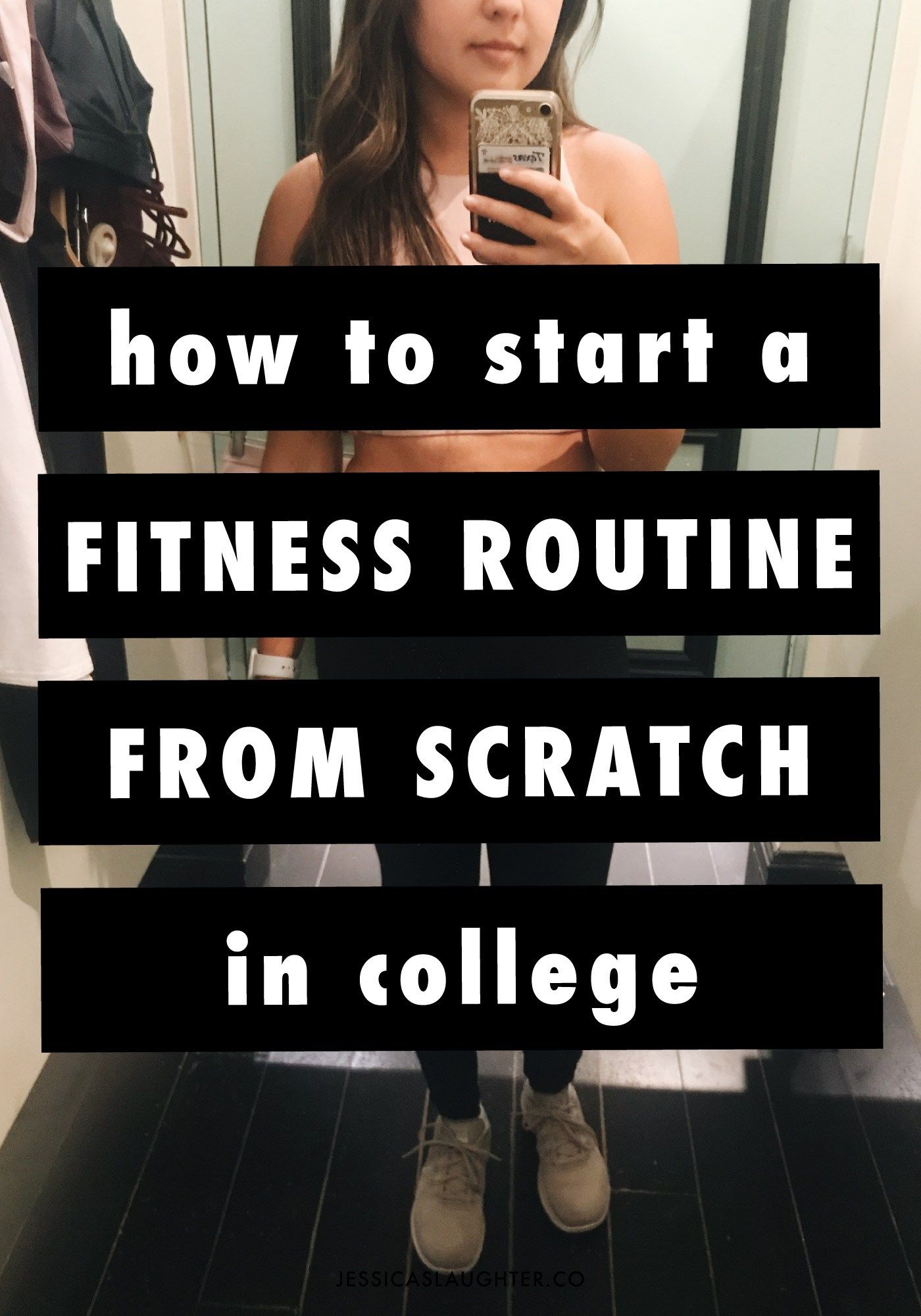 Starting A Fitness Routine From Scratch In College - Jessica Slaughter