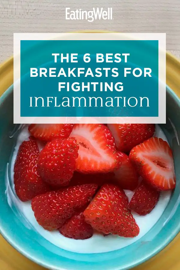 The 6 Best Breakfasts for Fighting Inflammation