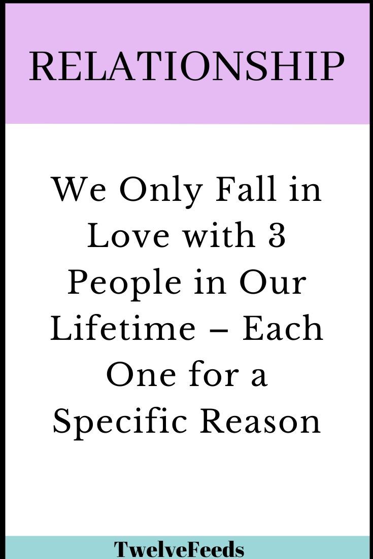 We Only Fall in Love with 3 People in Our Lifetime – Each One for a Specific Reason