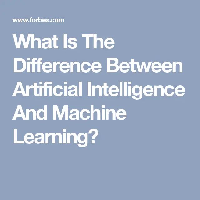 What Is The Difference Between Artificial Intelligence And Machine Learning?