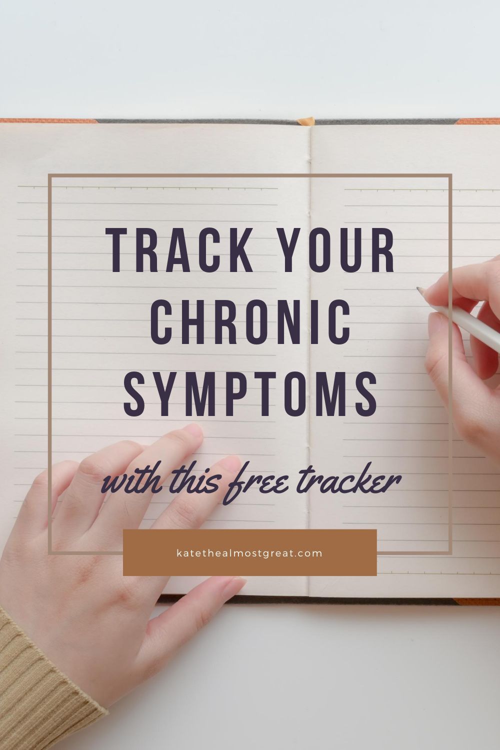 Why You Must Track Symptoms of Your Chronic Illness + Freebie To Help