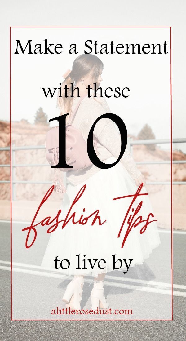 10 Fashion Tips to live by - A little rose dust | Canadian style blog