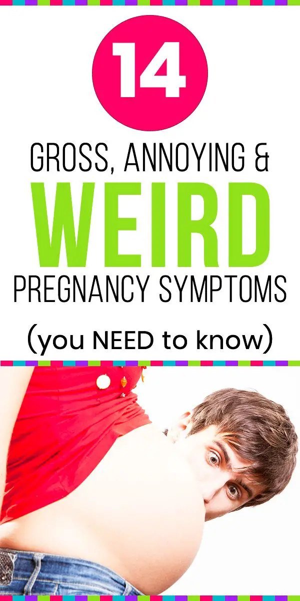 10 Gross, Annoying, and Weird Pregnancy Symptoms (You Need to Know)