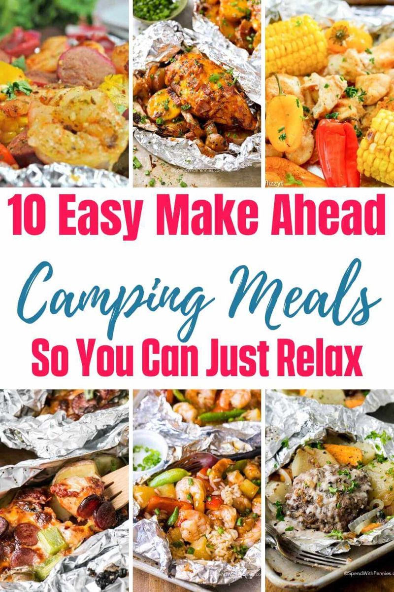 10 Make Ahead Camping Meals So You Can Relax When You Get There