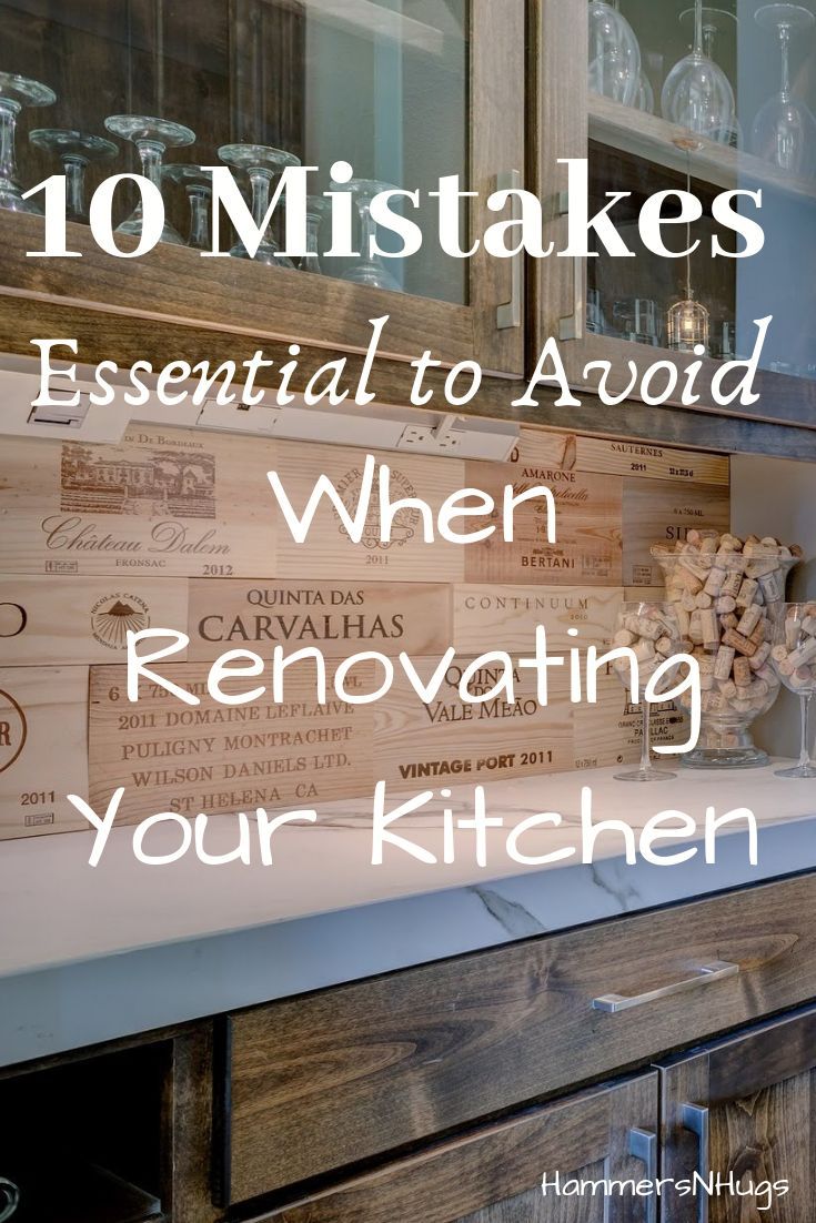 10 Mistakes to Avoid When Renovating a Kitchen - Hammers N Hugs