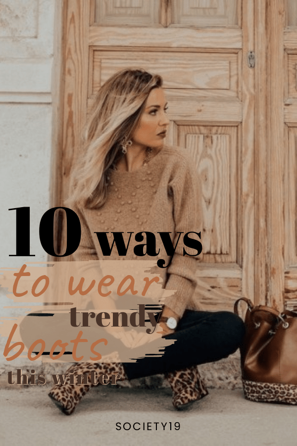 10 Ways To Wear Trendy Boots This Winter - Society19