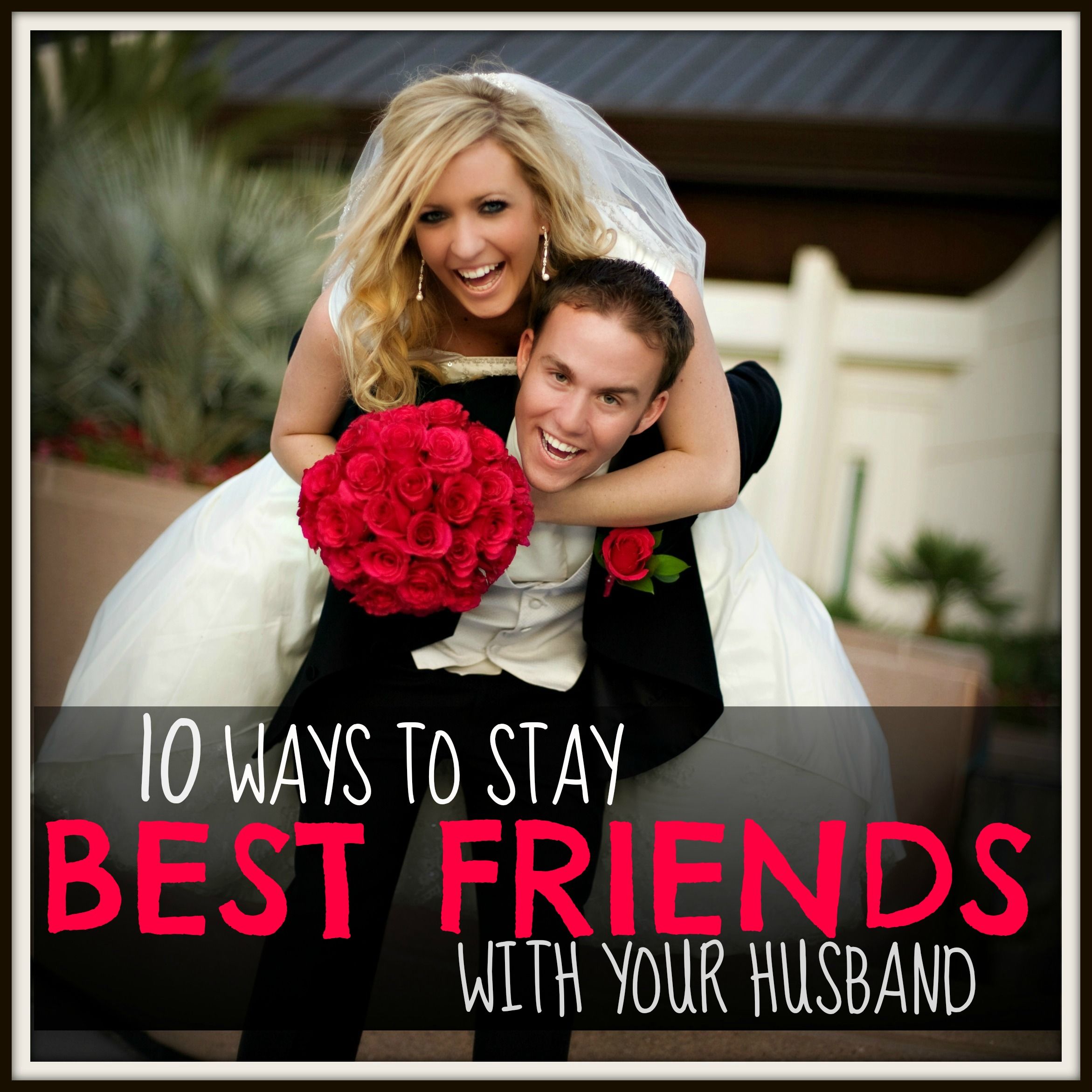 10 Ways to STAY BEST FRIENDS FOREVER with your HUSBAND | Today's the Best Day